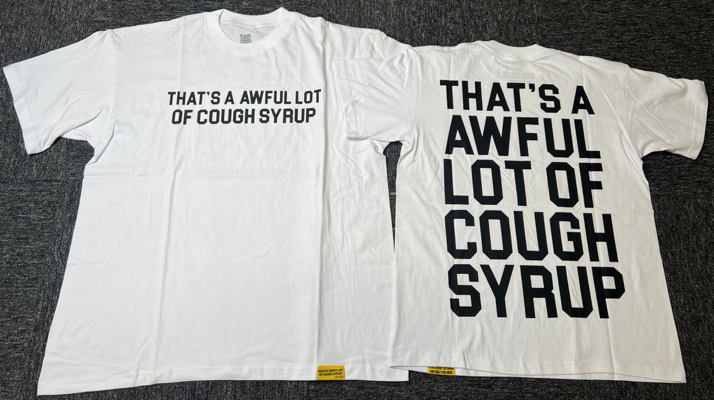 Th*t's A Awful Lot Of Cough Syrup T-shirt