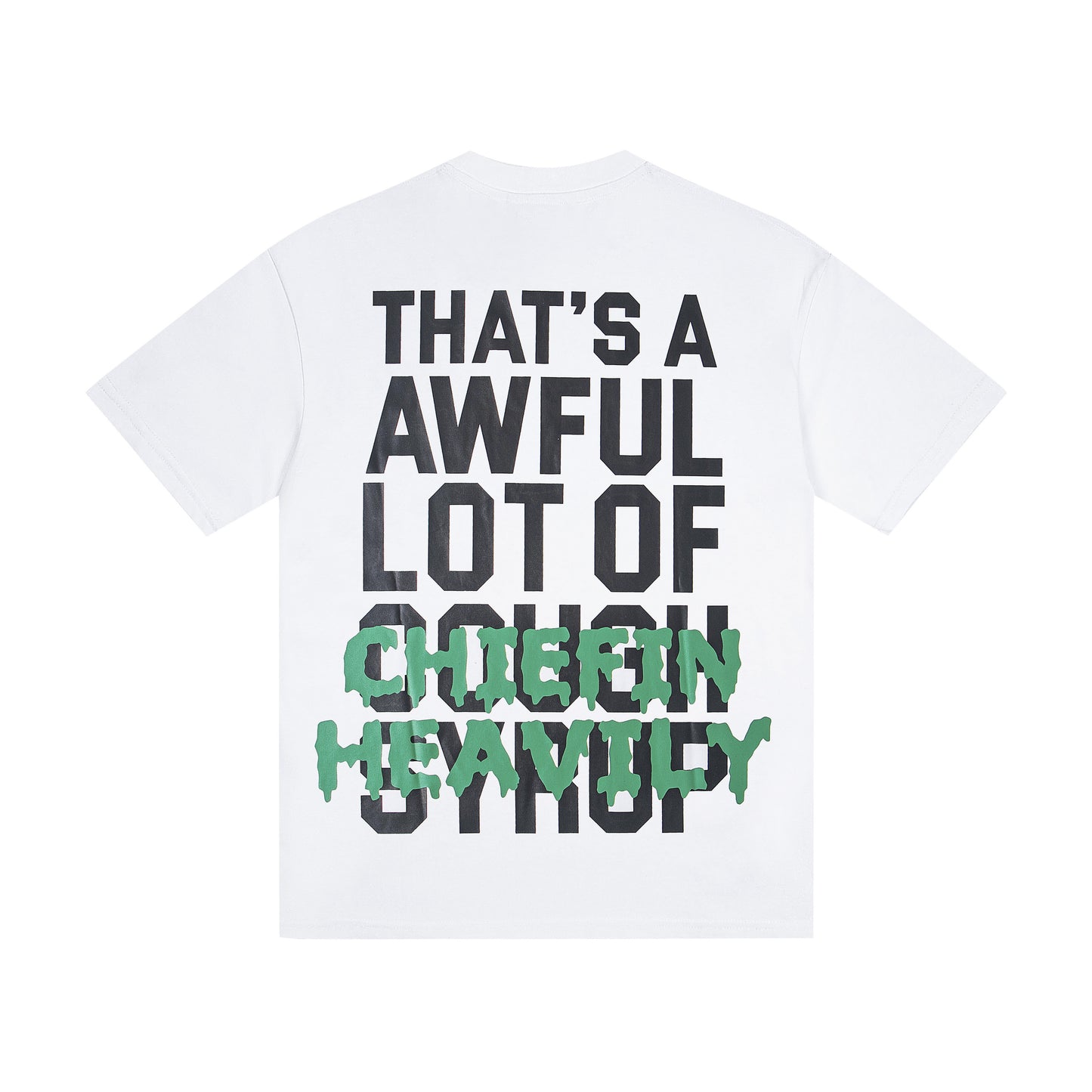 Th*t's A Awful Lot Of Cough Syrup Chiefin Heavily T-shirt