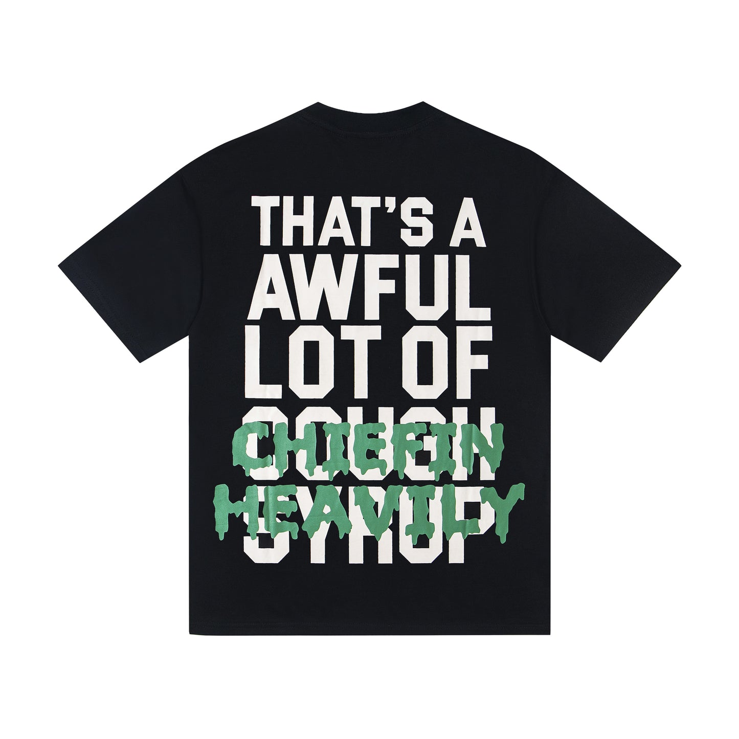 Th*t's A Awful Lot Of Cough Syrup Chiefin Heavily T-shirt